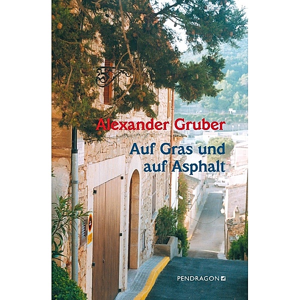 Auf Gras und auf Asphalt / Pendragon, Alexander Gruber