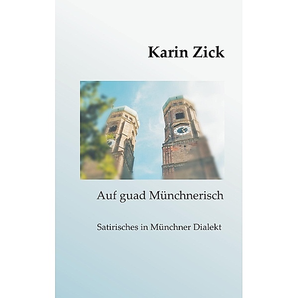 Auf guad Münchnerisch, Karin Zick