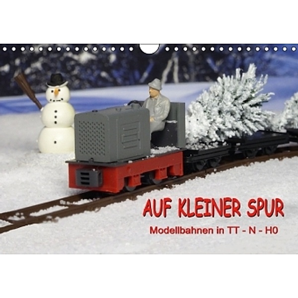 Auf kleiner Spur - Modellbahnen in TT-N-H0 (Wandkalender 2015 DIN A4 quer), Klaus-Peter Huschka