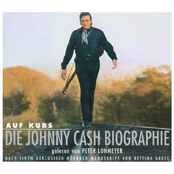Auf Kurs, Die Johnny Cash Biographie, 4 Audio-CDs, Bettina Greve