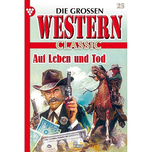 Auf Leben und Tod / Die großen Western Classic Bd.25, Ringo