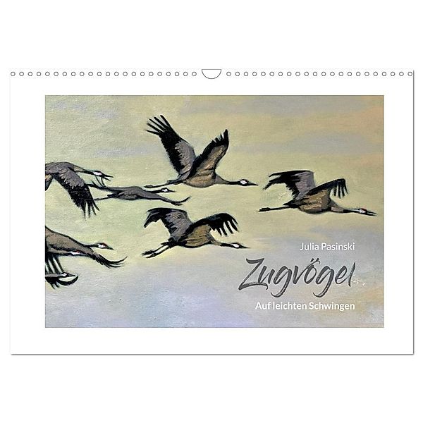 Auf leichten Schwingen - Zugvögel (Wandkalender 2024 DIN A3 quer), CALVENDO Monatskalender, Calvendo, Julia Pasinski