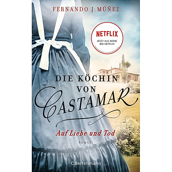 Auf Liebe und Tod / Die Köchin von Castamar Bd.2, Fernando J. Múñez