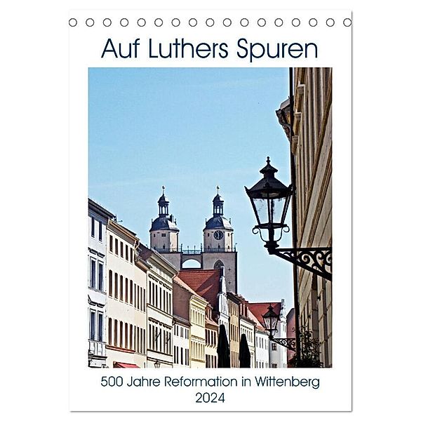 Auf Luthers Spuren (Tischkalender 2024 DIN A5 hoch), CALVENDO Monatskalender, Frank Michael Jork