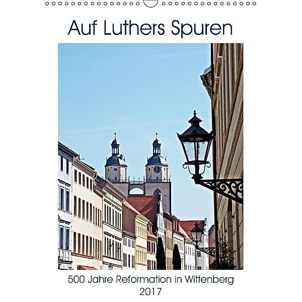 Auf Luthers Spuren (Wandkalender 2017 DIN A3 hoch), Frank Michael Jork