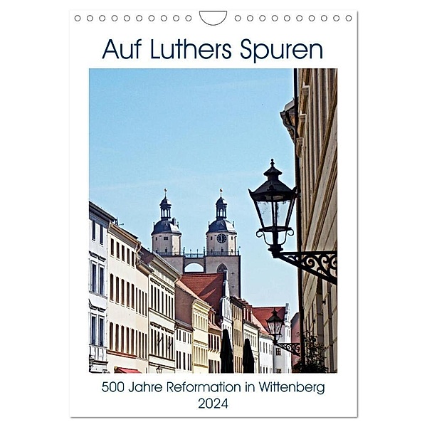 Auf Luthers Spuren (Wandkalender 2024 DIN A4 hoch), CALVENDO Monatskalender, Frank Michael Jork