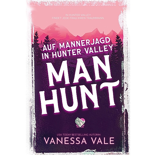 Auf Männerjagd in Hunter Valley: Man Hunt / Auf Männerjagd Bd.1, Vanessa Vale