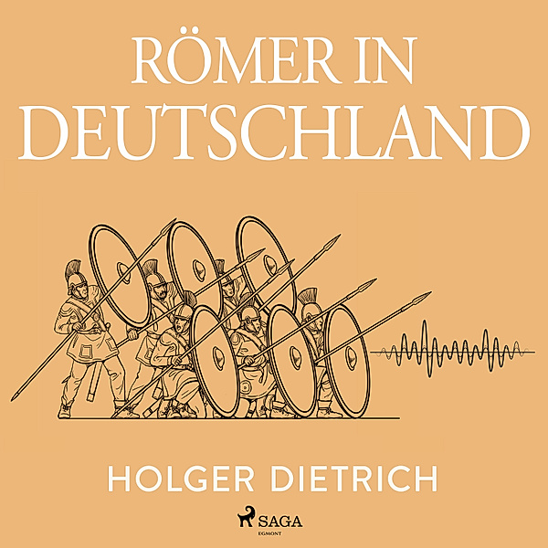 Auf Medeas Spuren - 10 - Römer in Deutschland, Holger Dietrich