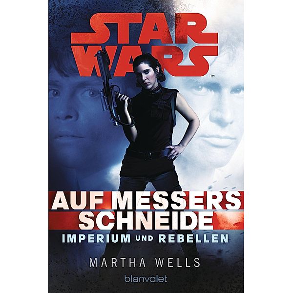 Auf Messers Schneide / Star Wars - Imperium und Rebellen Bd.1, Martha Wells