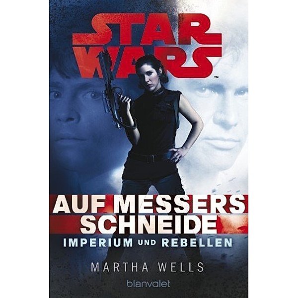 Auf Messers Schneide / Star Wars - Imperium und Rebellen Bd.1, Martha Wells