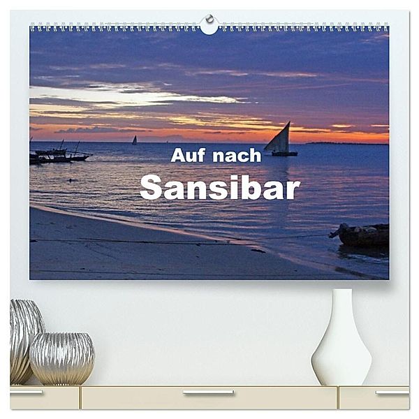 Auf nach Sansibar (hochwertiger Premium Wandkalender 2024 DIN A2 quer), Kunstdruck in Hochglanz, Bettina Blass
