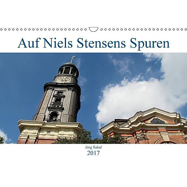 Auf Niels Stensens Spuren (Wandkalender 2017 DIN A3 quer), Jörg Sabel