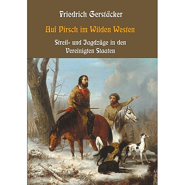 Auf Pirsch im Wilden Westen, Friedrich Gerstäcker