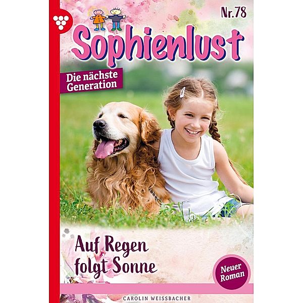 Auf Regen folgt Sonne / Sophienlust - Die nächste Generation Bd.78, Carolin Weißbacher