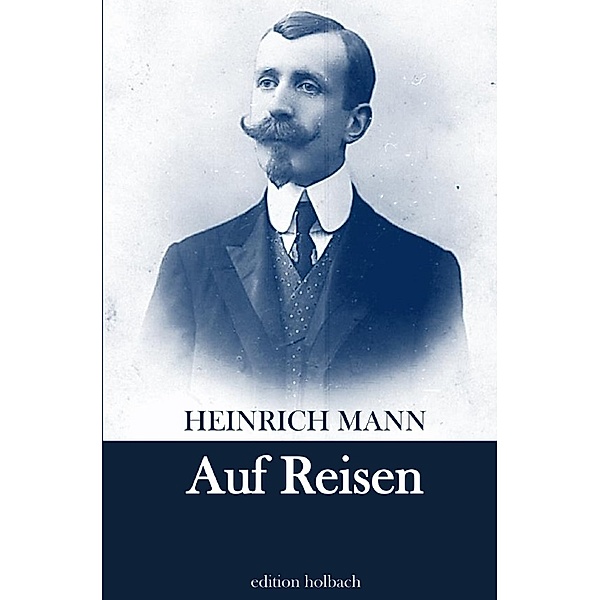 Auf Reisen, Heinrich Mann
