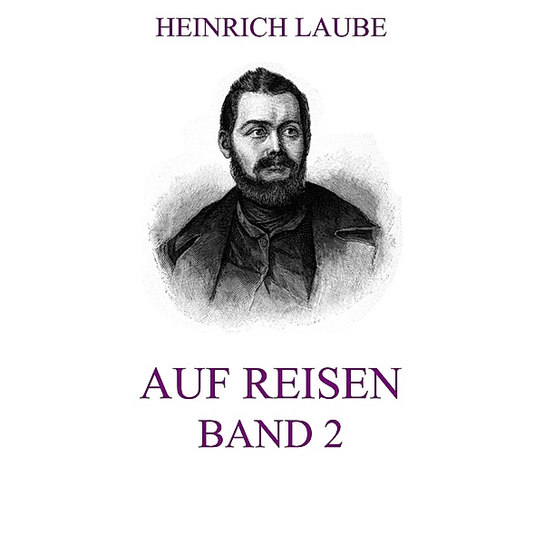 Auf Reisen, Band 2, Heinrich Laube