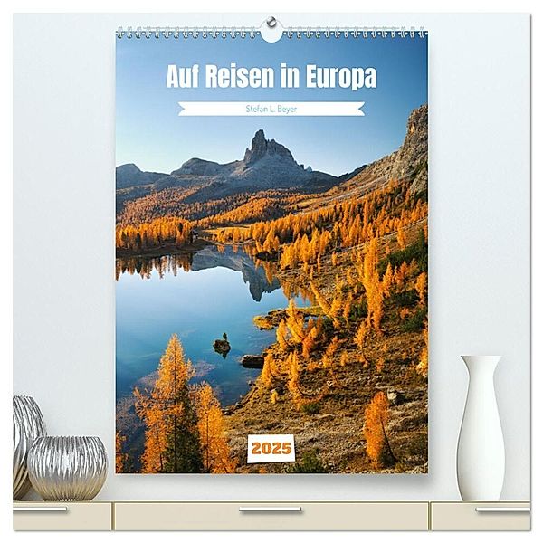 Auf Reisen in Europa (hochwertiger Premium Wandkalender 2025 DIN A2 hoch), Kunstdruck in Hochglanz, Calvendo, Stefan L. Beyer
