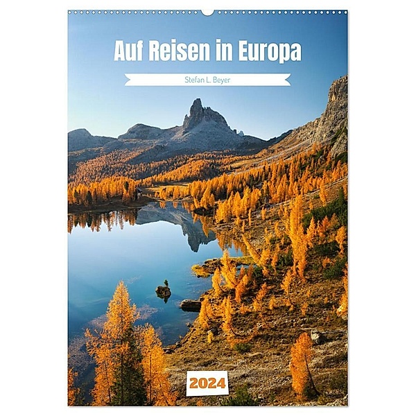 Auf Reisen in Europa (Wandkalender 2024 DIN A2 hoch), CALVENDO Monatskalender, Stefan L. Beyer