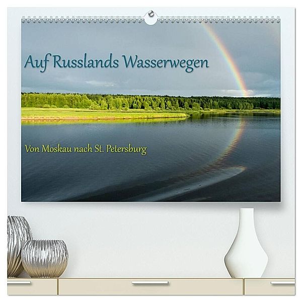 Auf Russlands Wasserwegen (hochwertiger Premium Wandkalender 2024 DIN A2 quer), Kunstdruck in Hochglanz, Andreas Sahlender