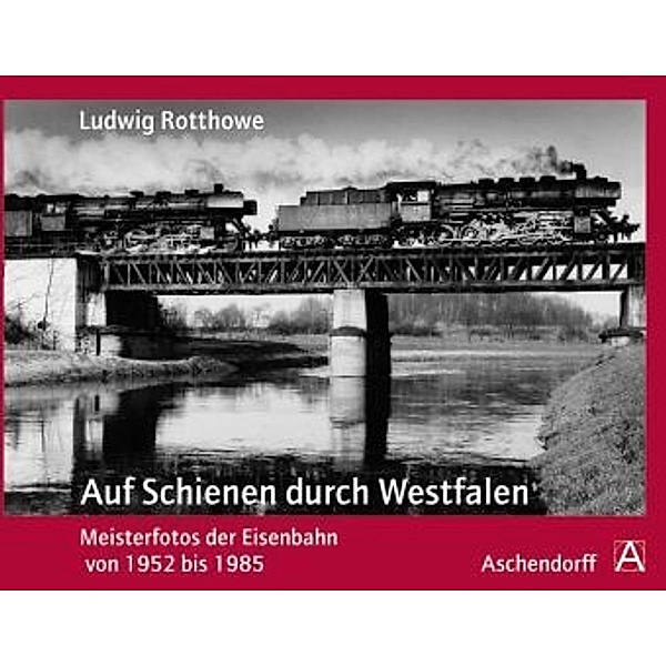 Auf Schienen durch Westfalen, Ludwig Rotthowe