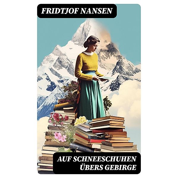 Auf Schneeschuhen übers Gebirge, Fridtjof Nansen