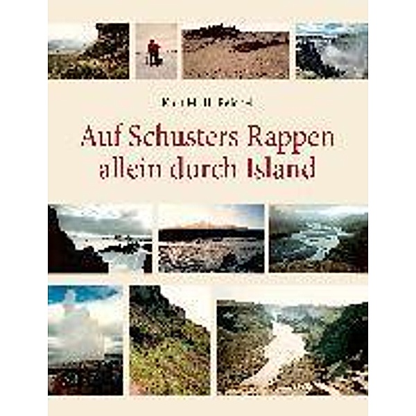 Auf Schusters Rappen allein durch Island, Kurt M. H. Reichel