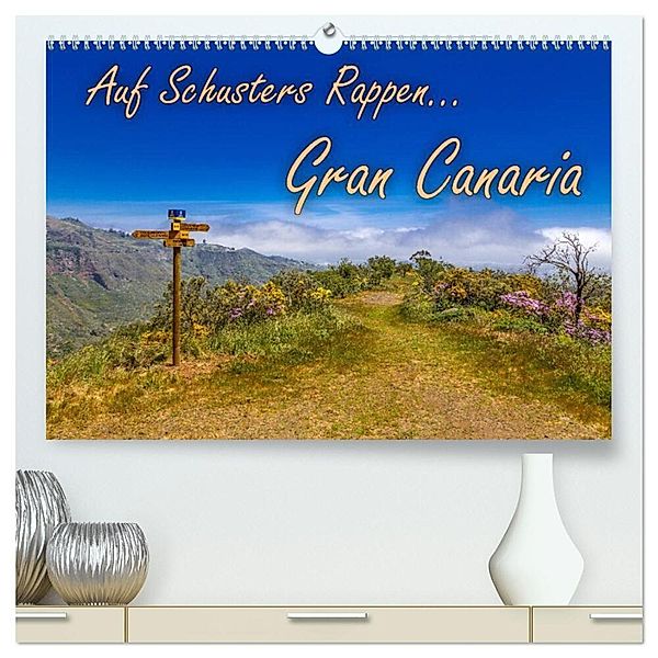 Auf Schusters Rappen... Gran Canaria (hochwertiger Premium Wandkalender 2024 DIN A2 quer), Kunstdruck in Hochglanz, Jörg Sobottka