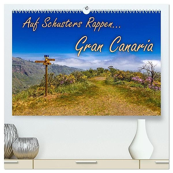 Auf Schusters Rappen... Gran Canaria (hochwertiger Premium Wandkalender 2025 DIN A2 quer), Kunstdruck in Hochglanz, Calvendo, Jörg Sobottka