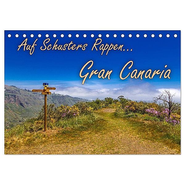 Auf Schusters Rappen... Gran Canaria (Tischkalender 2024 DIN A5 quer), CALVENDO Monatskalender, Jörg Sobottka