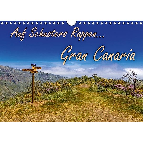 Auf Schusters Rappen... Gran Canaria (Wandkalender 2017 DIN A4 quer), Jörg Sobottka