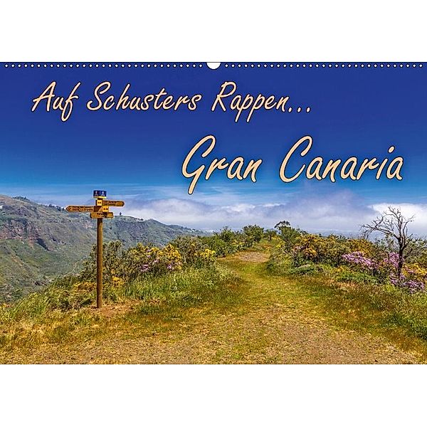 Auf Schusters Rappen... Gran Canaria (Wandkalender 2019 DIN A2 quer), Jörg Sobottka