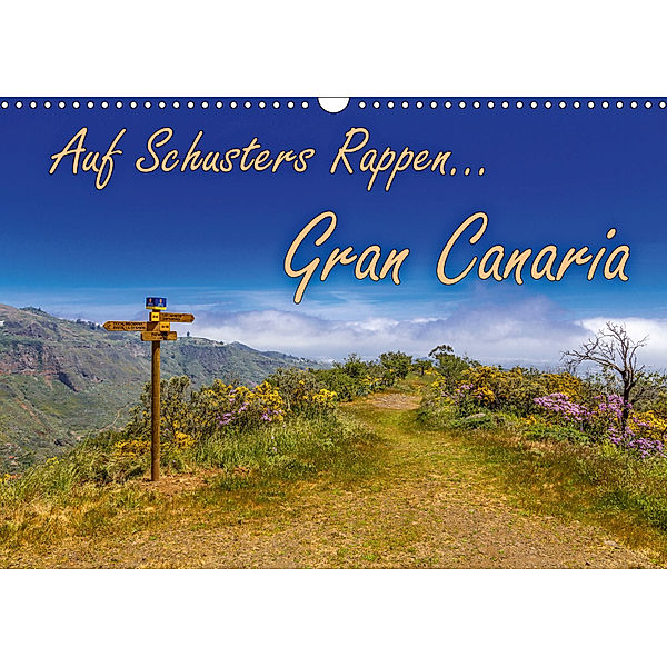 Auf Schusters Rappen... Gran Canaria (Wandkalender 2019 DIN A3 quer), Jörg Sobottka