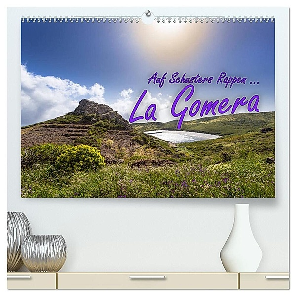 Auf Schusters Rappen ... La Gomera (hochwertiger Premium Wandkalender 2024 DIN A2 quer), Kunstdruck in Hochglanz, Jörg Sobottka