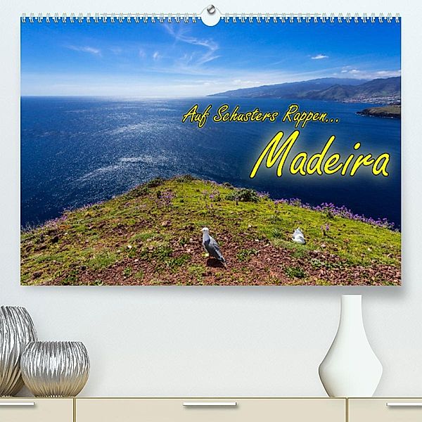 Auf Schusters Rappen... Madeira (Premium, hochwertiger DIN A2 Wandkalender 2023, Kunstdruck in Hochglanz), Joerg Sobottka