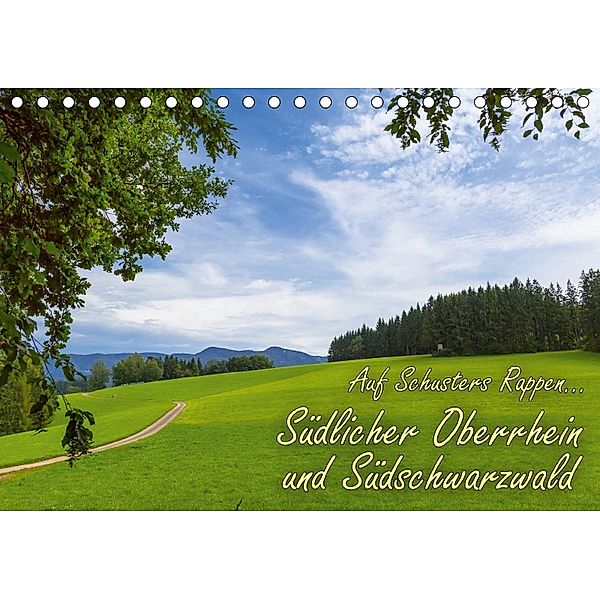 Auf Schusters Rappen... Südlicher Oberrhein und Südschwarzwald (Tischkalender 2018 DIN A5 quer), Jörg Sobottka