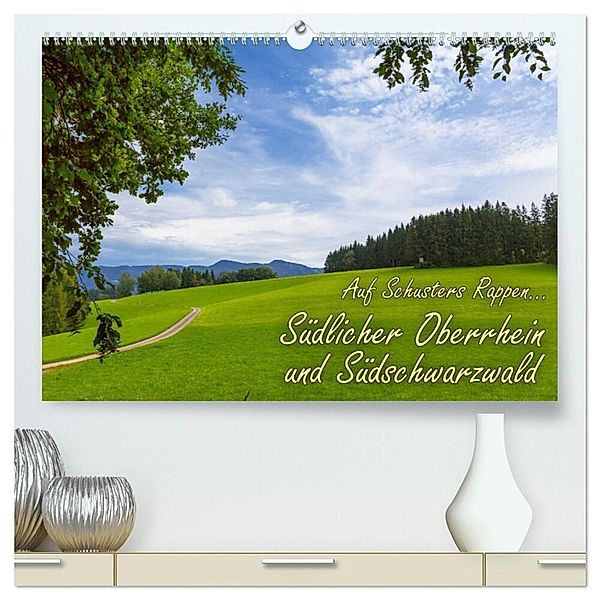 Auf Schusters Rappen... Südlicher Oberrhein und Südschwarzwald (hochwertiger Premium Wandkalender 2024 DIN A2 quer), Kunstdruck in Hochglanz, Jörg Sobottka