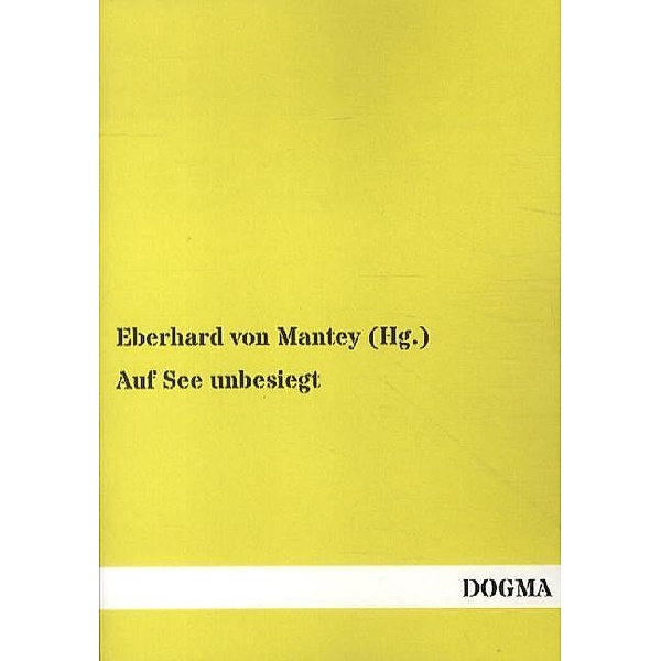 Auf See unbesiegt, Eberhard von Mantey (Hg. )