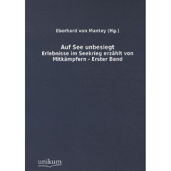 Auf See unbesiegt, Eberhard von (Hg.) Mantey