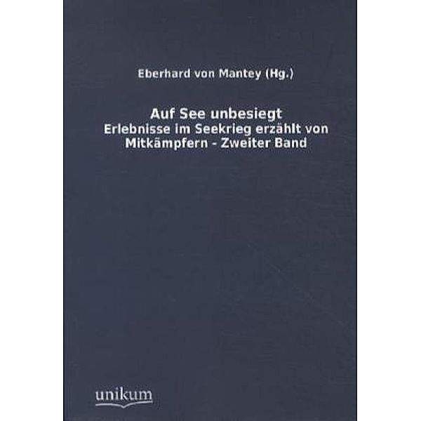 Auf See unbesiegt.Bd.2, Eberhard von (Hg.) Mantey