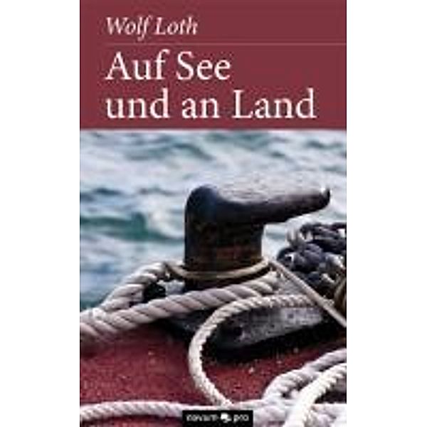 Auf See und an Land, Wolf Loth