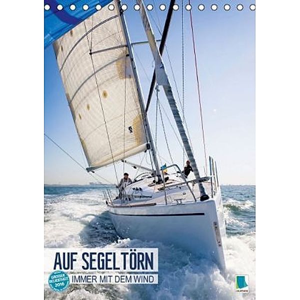 Auf Segeltörn: Immer mit dem Wind (Tischkalender 2016 DIN A5 hoch), Calvendo