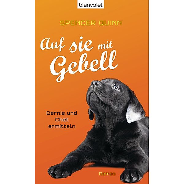 Auf sie mit Gebell / Bernie und Chet ermitteln Bd.2, Spencer Quinn