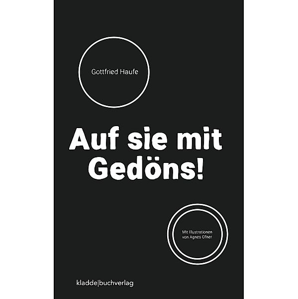 Auf sie mit Gedöns!, Gottfried Haufe, Agnes Ofner