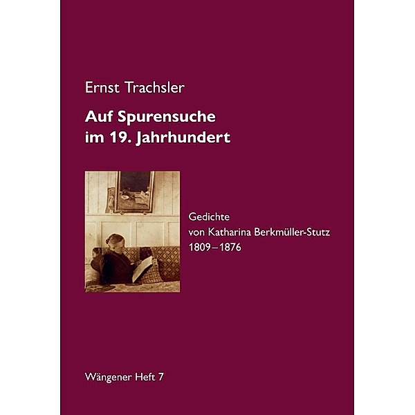 Auf Spurensuche  im 19. Jahrhundert, Ernst Trachsler