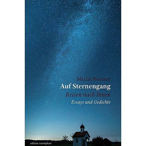 Auf Sternengang. Reisen nach Innen / Edition Exemplum, Martin Roemer