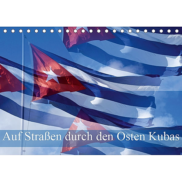 Auf Straßen durch den Osten Kubas (Tischkalender 2019 DIN A5 quer), Fryc Janusz