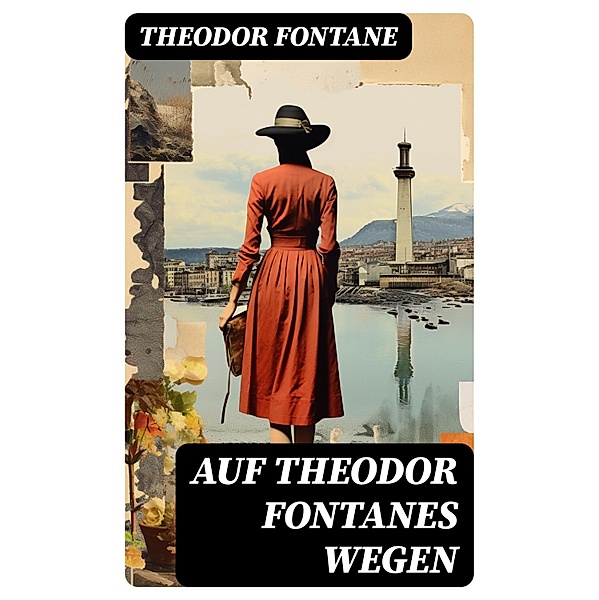 Auf Theodor Fontanes Wegen, Theodor Fontane