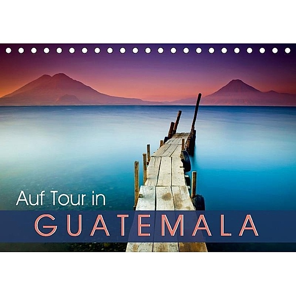 Auf Tour in Guatemala (Tischkalender 2017 DIN A5 quer), k.A. CALVENDO