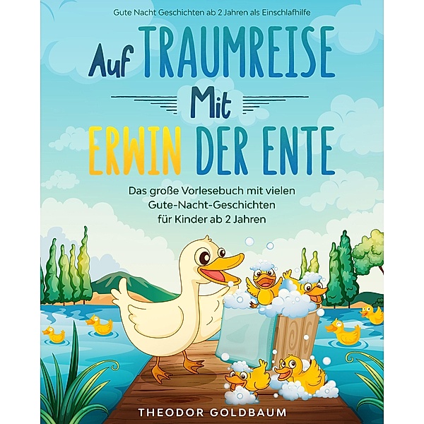 Auf Traumreise mit Erwin der Ente, Theodor Goldbaum