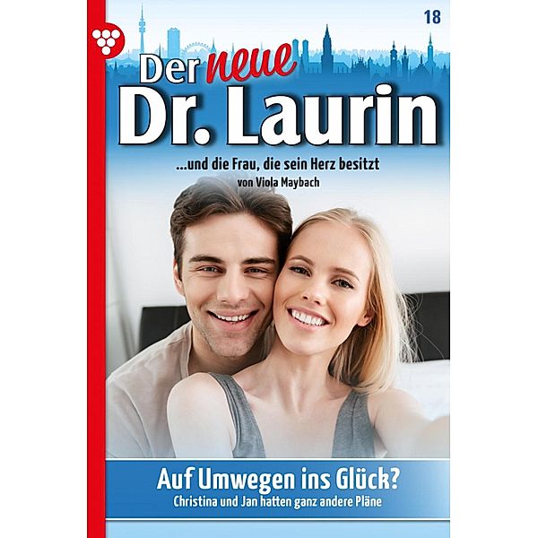 Auf Umwegen ins große Glück? / Der neue Dr. Laurin Bd.18, Viola Maybach